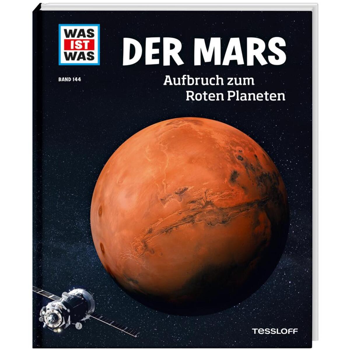 WAS IST WAS Band 144 Der Mars. Aufbruch zum Roten Planeten von Tessloff Verlag