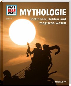 WAS IST WAS Band 146 Mythologie. Göttinnen, Helden und magische Wesen von Tessloff / Tessloff Verlag Ragnar Tessloff GmbH & Co. KG