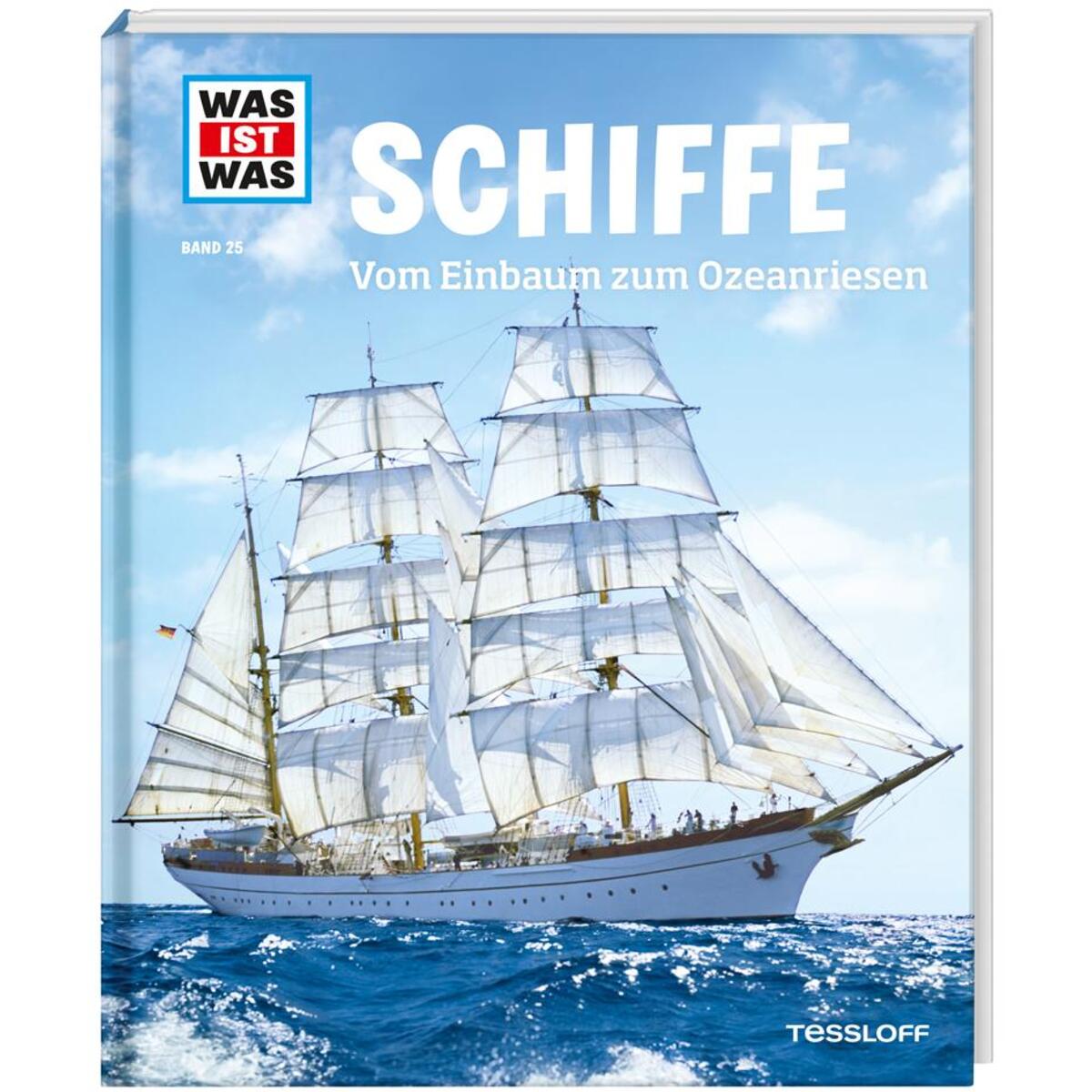 WAS IST WAS Band 25 Schiffe. Vom Einbaum zum Ozeanriesen WAS IST WAS Band 25 Schiffe. Vom Einbaum zum Ozeanriesen von Tessloff Verlag