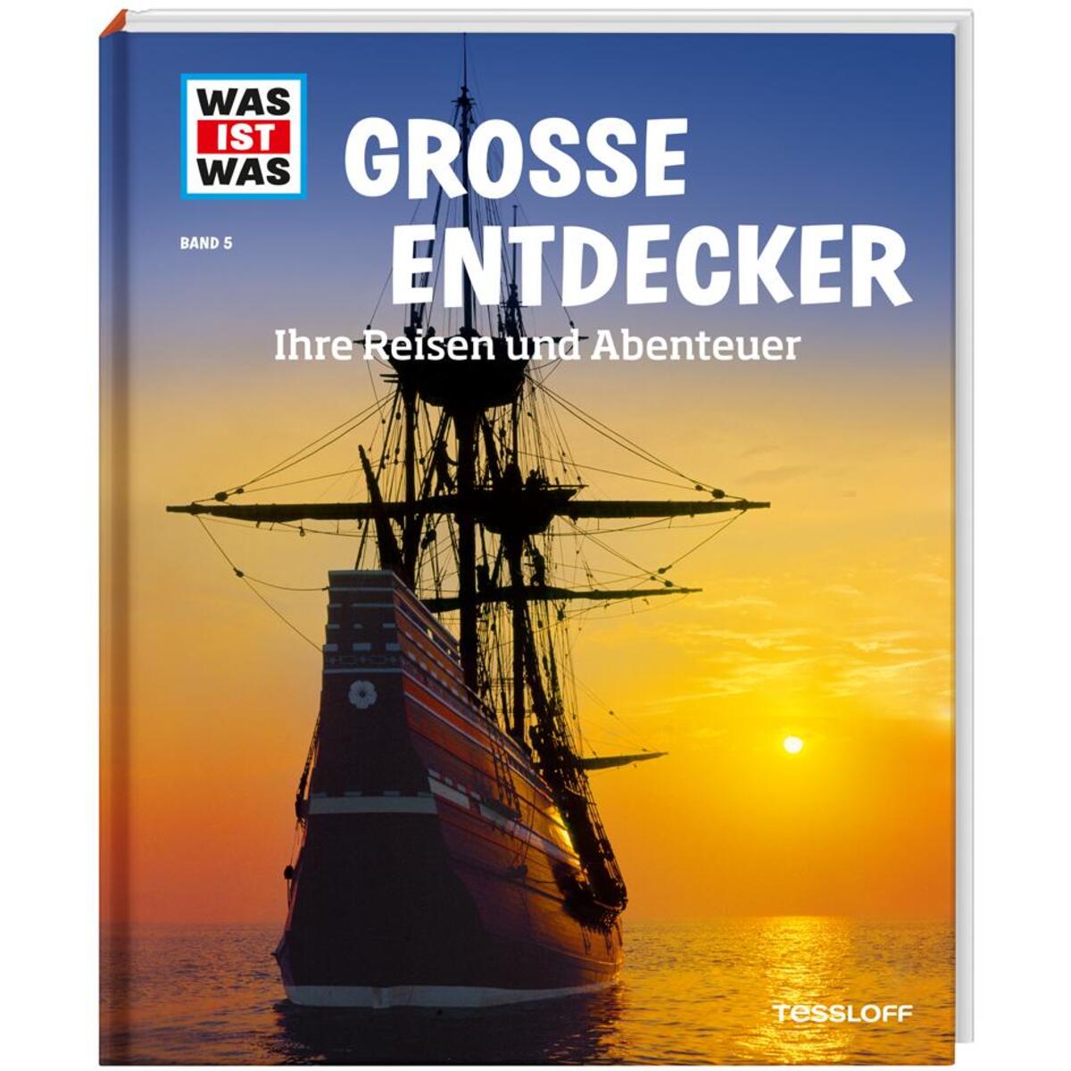 WAS IST WAS Band 5 Große Entdecker. Ihre Reisen und Abenteuer WAS IST WAS Band 5 Große Entdecker. Ihre Reisen und Abenteuer von Tessloff Verlag