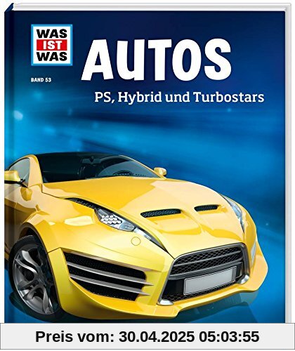 WAS IST WAS Band 53 Autos. PS, Hybrid und Turbostars (WAS IST WAS Sachbuch, Band 53)