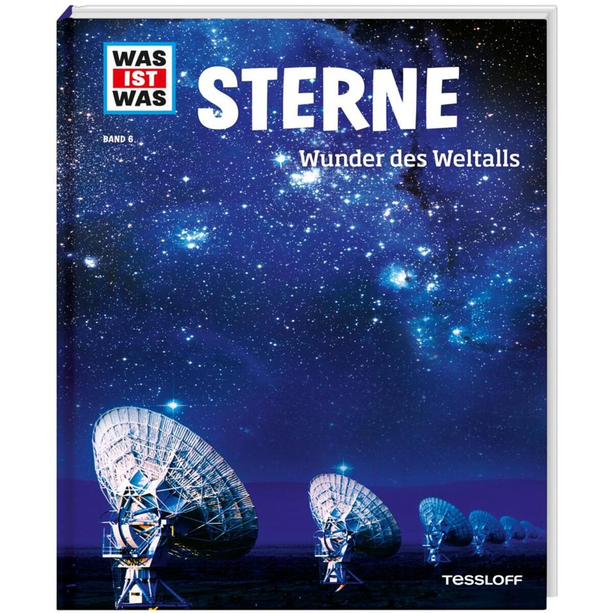 WAS IST WAS Band 6 Sterne. Wunder des Weltalls WAS IST WAS Band 6 Sterne. Wunder des Weltalls von Tessloff Verlag