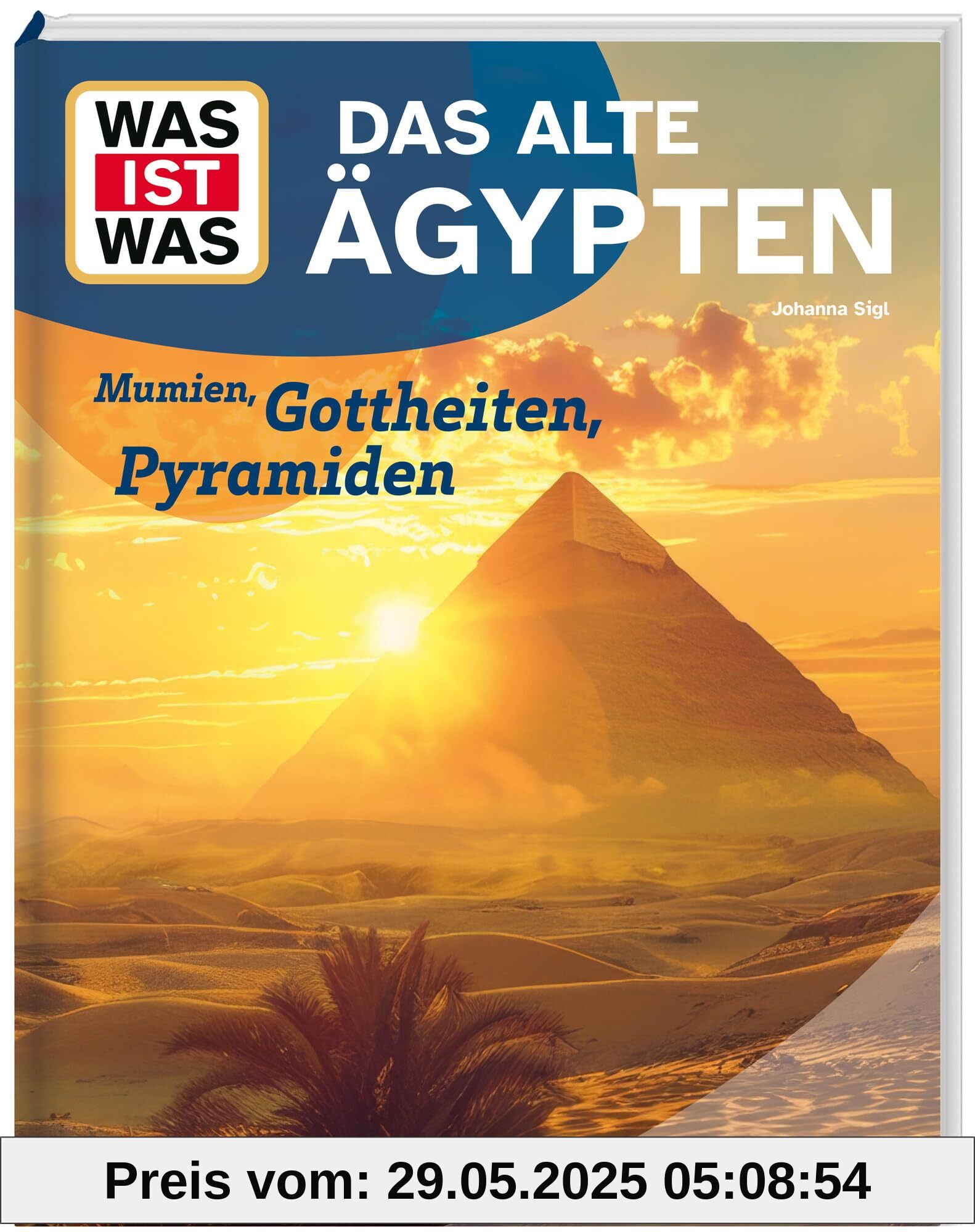 WAS IST WAS Das alte Ägypten. Mumien, Gottheiten, Pyramiden