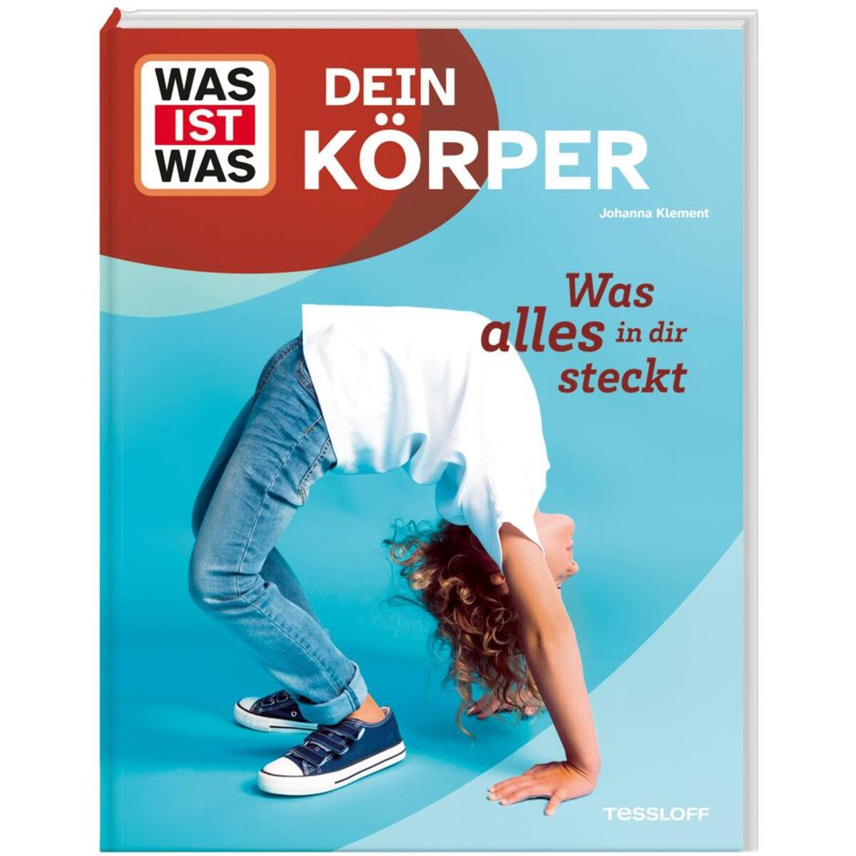 WAS IST WAS Dein Körper. Was alles in dir steckt von Tessloff Verlag
