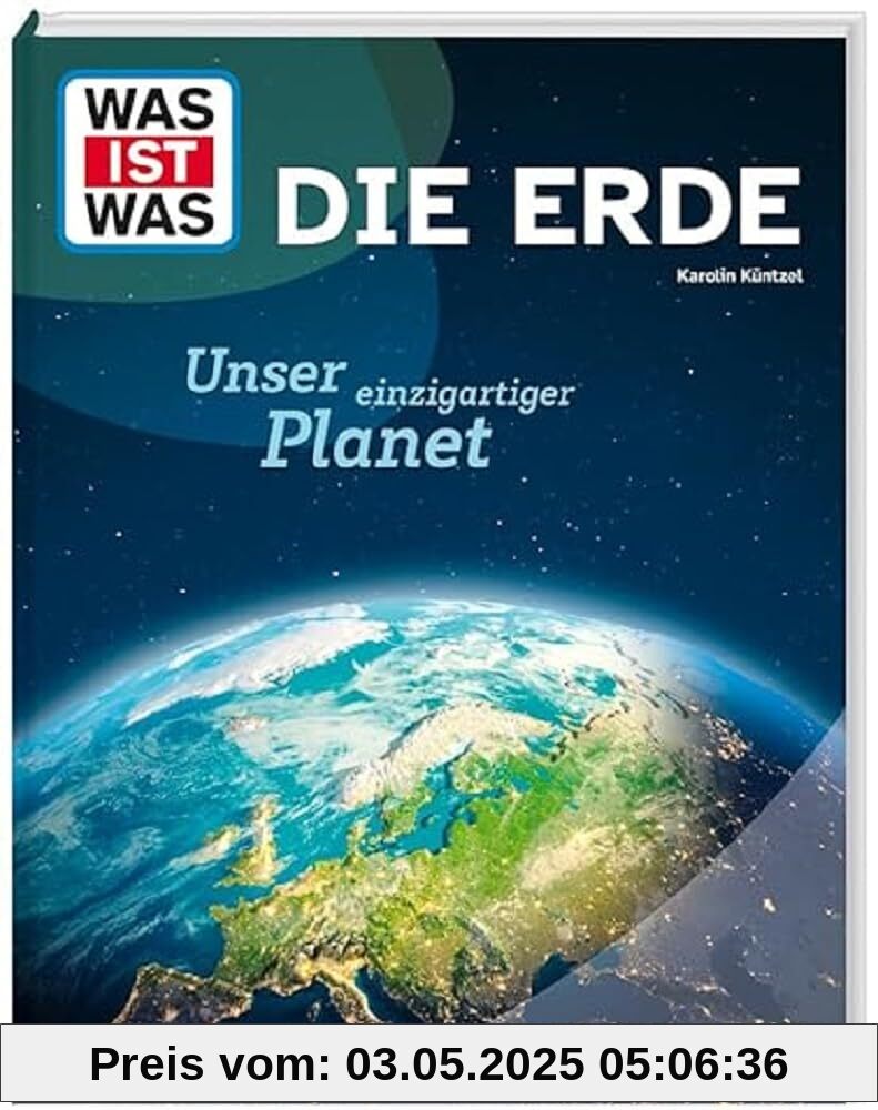 WAS IST WAS Die Erde. Unser einzigartiger Planet | Spannendes Wissen rund um unseren Heimatplaneten | Sachbuch für Kinder ab 8 Jahren WAS IST WAS Die Erde. Unser einzigartiger Planet | Spannendes Wissen rund um unseren Heimatplaneten | Sachbuch für Kinder ab 8 Jahren