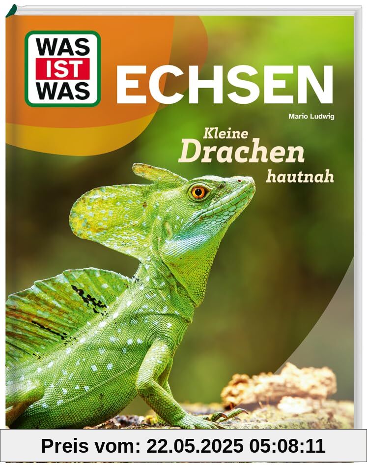 WAS IST WAS Echsen. Kleine Drachen hautnah | Spektakuläre Bilder | AHA-Momente & cooles Wissen | Für Kinder ab 8 Jahren