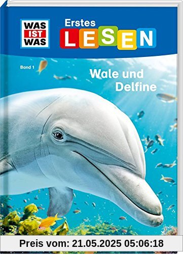 WAS IST WAS Erstes Lesen, Band 1: Wale und Delfine: Was sind Wale? Welche Wale gibt es, was fressen sie?