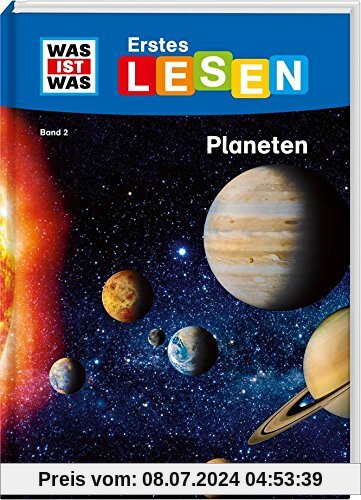 WAS IST WAS Erstes Lesen, Band 2: Planeten: Welche Planeten gibt es in unserem Sonnensystem? Wie ist das Weltall aufgebaut? Und was muss ein Astronaut können?
