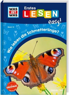 WAS IST WAS Erstes Lesen easy! Band 15. Wie leben die Schmetterlinge? von Tessloff / Tessloff Verlag Ragnar Tessloff GmbH & Co. KG