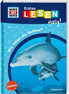 WAS IST WAS Erstes Lesen easy! Band 5. Wie leben die Delfine? von Tessloff / Tessloff Verlag Ragnar Tessloff GmbH & Co. KG
