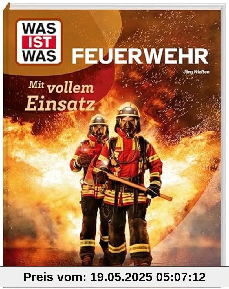 WAS IST WAS Feuerwehr. Mit vollem Einsatz (WAS IST WAS Das Original)