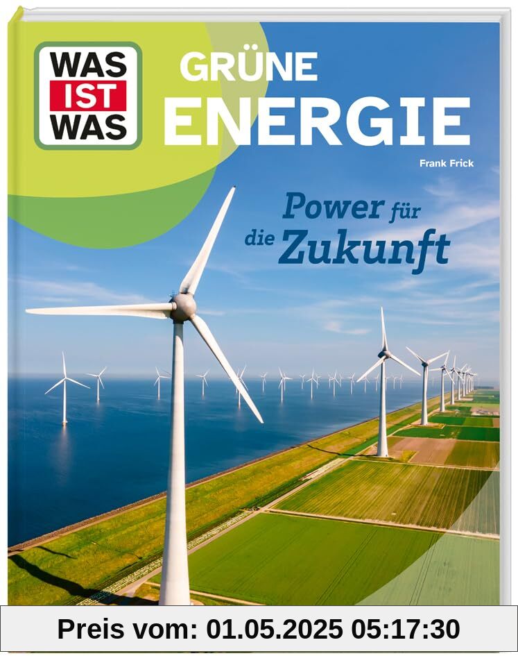 WAS IST WAS Grüne Energie. Power für die Zukunft | Was ist grüne Energie? | Warum brauchen wir grüne Energie? | Wie sieht die Zunkuft der Energiegewinnung aus? | Für Kinder ab 8 Jahren WAS IST WAS Grüne Energie. Power für die Zukunft | Was ist grüne Energie? | Warum brauchen wir grüne Energie? | Wie sieht die Zunkuft der Energiegewinnung aus? | Für Kinder ab 8 Jahren