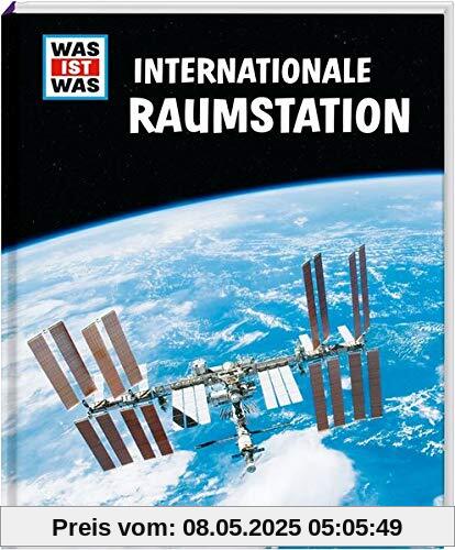 WAS IST WAS Internationale Raumstation: Wie werde ich Astronaut? Wie fühlt sich Schwerelosigkeit an? (WAS IST WAS Edition)