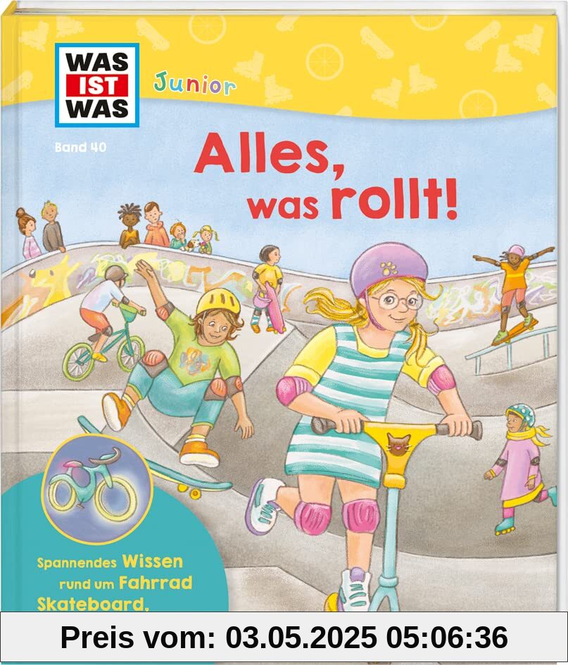 WAS IST WAS Junior Band 40. Alles, was rollt! Sachbuch über Fahrrad, Skatbeoard und Co. / Vorlesebuch mit witzigen Klappen für Kinder ab 5 Jahren (WAS IST WAS Junior Sachbuch, Band 40)