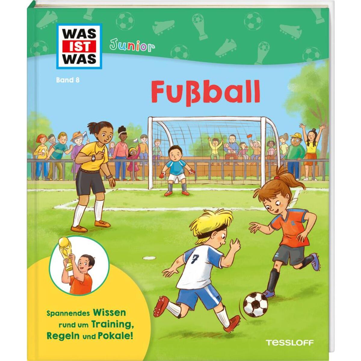 WAS IST WAS Junior Band 8 Fußball WAS IST WAS Junior Band 8 Fußball von Tessloff Verlag