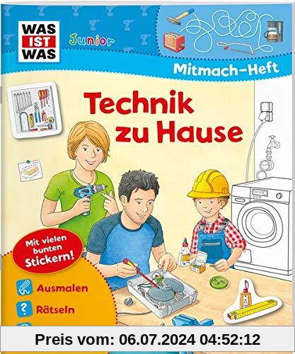 WAS IST WAS Junior Mitmachheft Technik zu Hause: Spiele, Rätsel, Sticker (WAS IST WAS Junior Mitmach-Hefte)