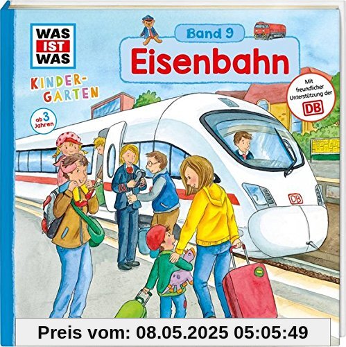 WAS IST WAS Kindergarten, Band 9. Eisenbahn: Bahnhof, Lokführer und Züge unterm Meer - erstes Wissen ab 3 Jahre