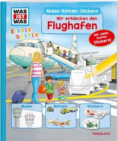 WAS IST WAS Kindergarten Malen Rätseln Stickern Wir entdecken den Flughafen von Tessloff / Tessloff Verlag Ragnar Tessloff GmbH & Co. KG