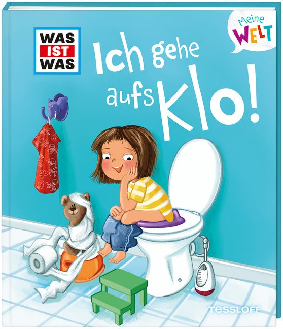 WAS IST WAS Meine Welt Band 6 Ich gehe aufs Klo! WAS IST WAS Meine Welt Band 6 Ich gehe aufs Klo! von Tessloff