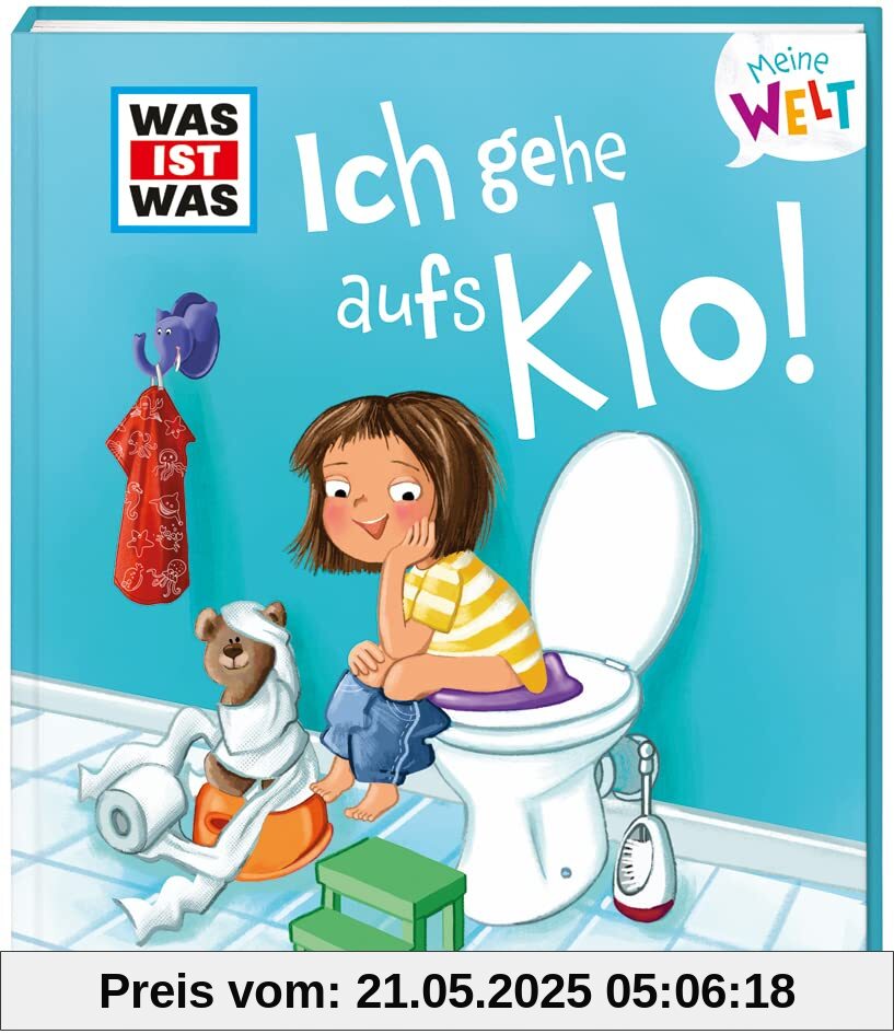 WAS IST WAS Meine Welt Band 6. Ich gehe aufs Klo! Klappenbuch für Kinder ab 2 Jahren / Liebevolles Vorlesebuch über das Sauberwerden und Hygiene