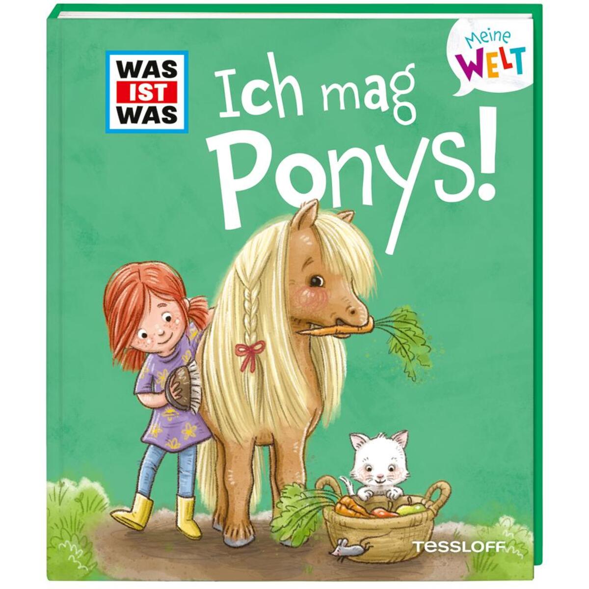 WAS IST WAS Meine Welt Band 7 Ich mag Ponys! WAS IST WAS Meine Welt Band 7 Ich mag Ponys! von Tessloff Verlag