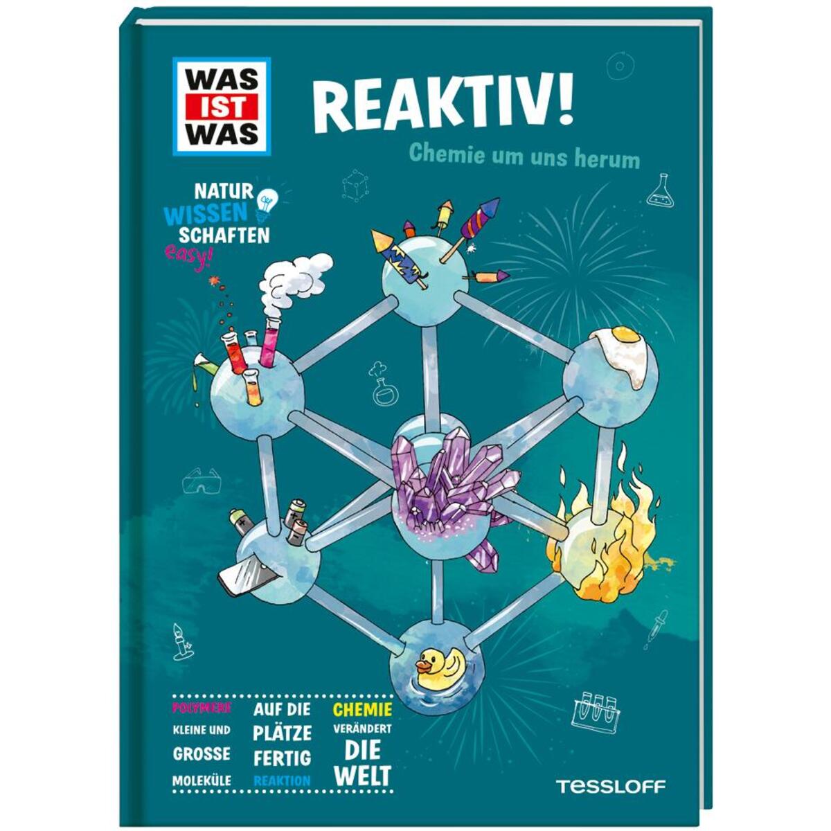 WAS IST WAS Naturwissenschaften easy »Chemie. Reaktiv!« WAS IST WAS Naturwissenschaften easy »Chemie. Reaktiv!« von Tessloff Verlag