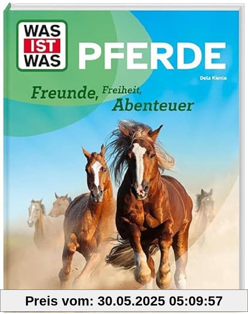 WAS IST WAS Pferde. Freunde, Freiheit, Abenteuer / Alles Wissenswerte über Pferde / Sachbuch zum staunen für Kinder ab 8 Jahren (WAS IST WAS Das Original)