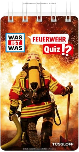 WAS IST WAS Quiz Feuerwehr / Mehr als 100 Fragen und Antworten / Spannende Unterhaltung - alleine oder in der Gruppe / Für Kinder ab 8 Jahren (WAS IST WAS Quizblöcke) von Tessloff Verlag Ragnar Tessloff GmbH & Co. KG