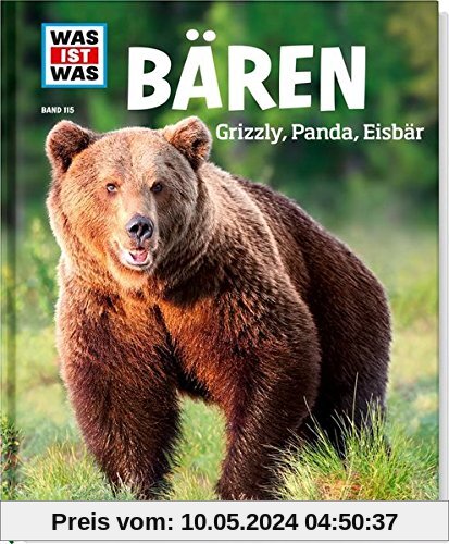 WAS IST WAS Sachbuch: WAS IST WAS Band 115 Bären. Grizzly, Panda, Eisbär