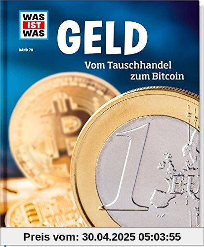 WAS IST WAS Sachbuch: WAS IST WAS Band 78 Geld. Vom Tauschhandel zum Bitcoin