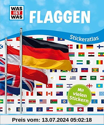 WAS IST WAS Stickeratlas Flaggen: Ein Atlas für Kinder - mehr als 200 wiederablösbare Sticker!