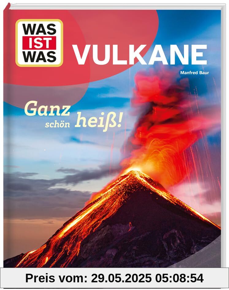 WAS IST WAS Vulkane. Ganz schön heiß!