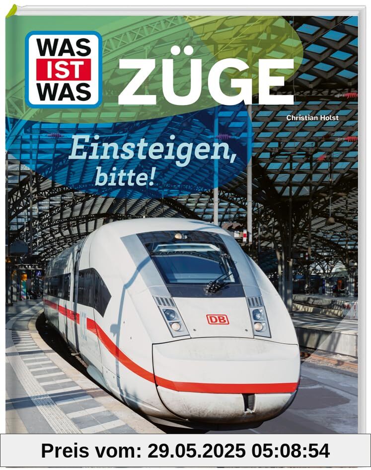 WAS IST WAS Züge. Einsteigen, bitte!