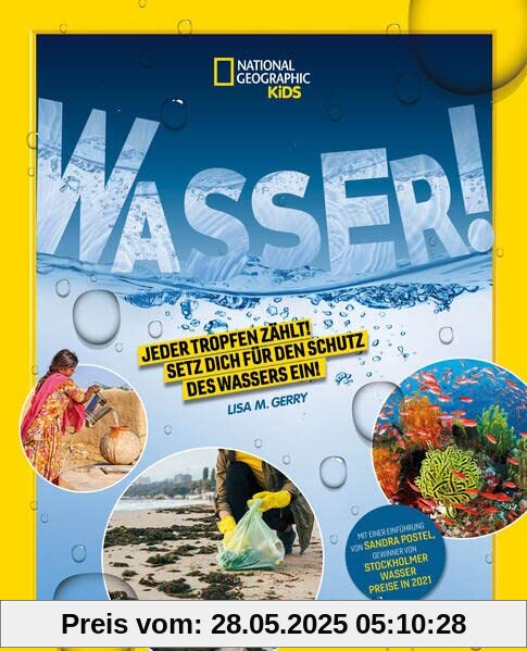 WASSER! Jeder Tropfen zählt! Setz dich für den Schutz des Wassers ein!: National Geographic Kids; für Kinder ab 8 Jahren