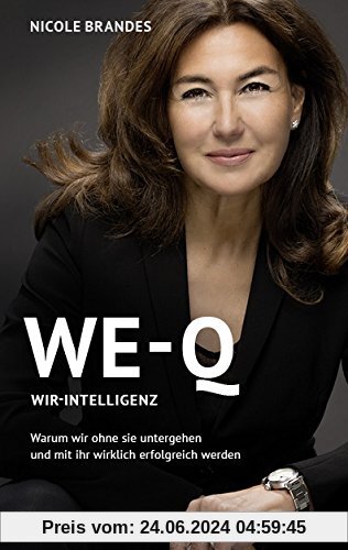 WE-Q: Wir-Intelligenz: Warum wir ohne sie untergehen und mit ihr wirklich erfolgreich werden