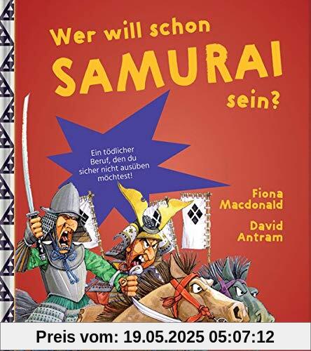WER WILL SCHON Samurai sein?: Ein tödlicher Beruf, den du sicher nicht ausüben möchtest