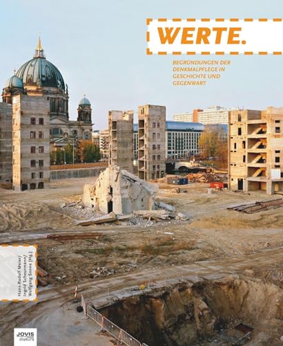 WERTE. Begründungen der Denkmalpflege in Geschichte und Gegenwart von Jovis Verlag