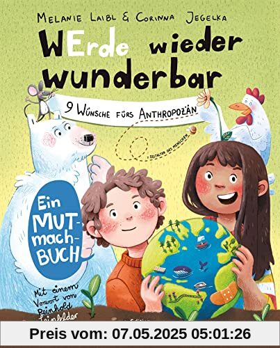 WErde wieder wunderbar: 9 Wünsche fürs Anthropozän.