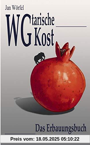 WGtarische Kost: Philosophie aus dem WG-Zimmer WGtarische Kost: Philosophie aus dem WG-Zimmer