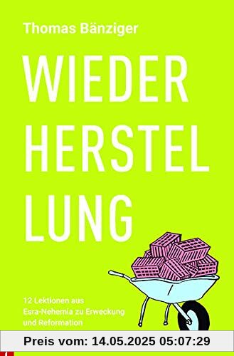 WIEDERHERSTELLUNG: 12 Lektionen aus Esra-Nehemia zu Erweckung und Reformation