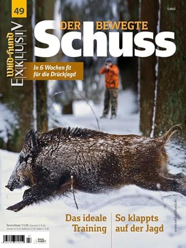 WILD UND HUND Exklusiv Nr. 49: Der bewegte Schuss inkl. DVD: In 6 Wochen fit für die Drückjagd WILD UND HUND Exklusiv Nr. 49: Der bewegte Schuss inkl. DVD: In 6 Wochen fit für die Drückjagd von Parey, P