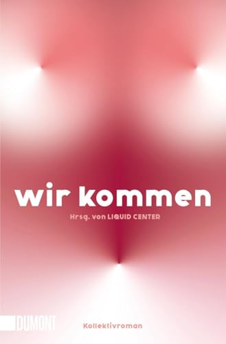WIR KOMMEN: Kollektivroman