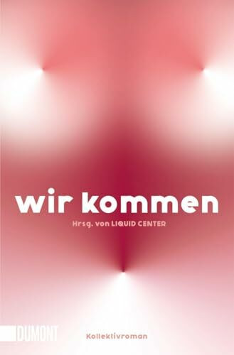 WIR KOMMEN: Kollektivroman