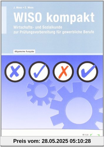 WISO Kompakt: Wirtschafts- und Sozialkunde zur PrÃ1/4fungsvorbereitung fÃ1/4r gewerbliche Berufe - Allgemeine Ausgabe