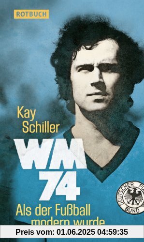 WM 74: Als der Fußball modern wurde