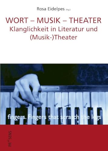 WORT – MUSIK – THEATER: Klanglichkeit in Literatur und (Musik-)Theater (DISKURSE.KONTEXTE.IMPULSE: Publikationen des Elfriede Jelinek-Forschungszentrums)