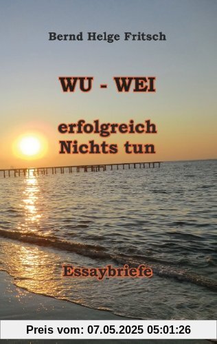 WU - WEI: Erfolgreich Nichts tun!