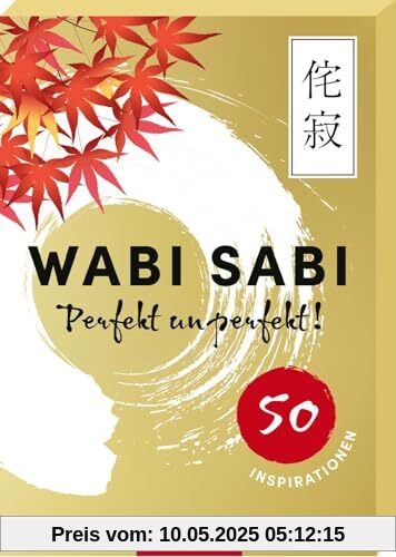 Wabi Sabi: Perfekt unperfekt! 50 Inspirationen