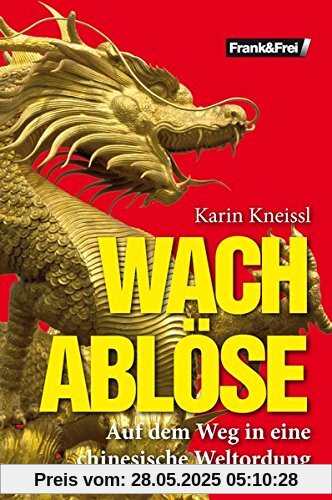 Wachablöse: Auf dem Weg in eine chinesische Weltordnung