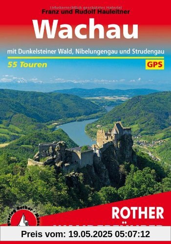 Wachau. Mit Dunkelsteinerwald, Nibelungengau und Strudengau. 55 Touren. Mit GPS-Daten (Rother Wanderführer): Mit Dunkelsteinerwald, Nibelungengau und Strudengau. 55 Touren. Mit GPS-Tracks